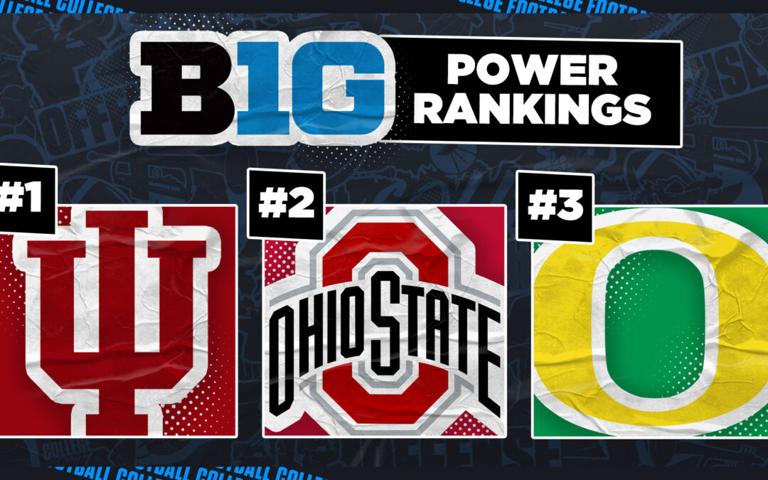 Big Ten Power Rankings: Indiana Leads the Pack, Ohio State and Oregon Close Behind